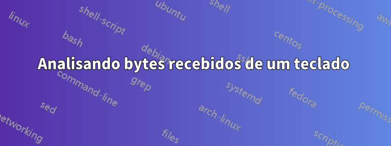 Analisando bytes recebidos de um teclado