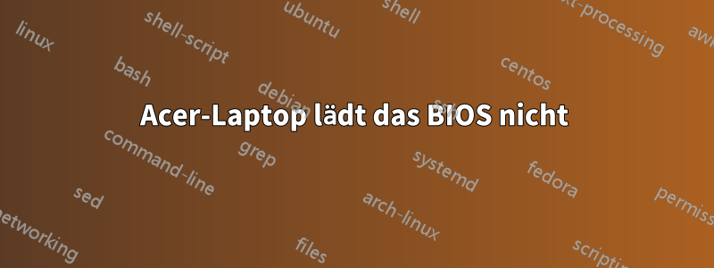 Acer-Laptop lädt das BIOS nicht