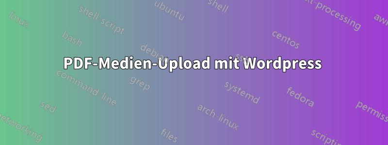 PDF-Medien-Upload mit Wordpress