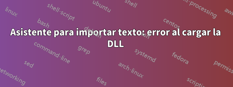 Asistente para importar texto: error al cargar la DLL