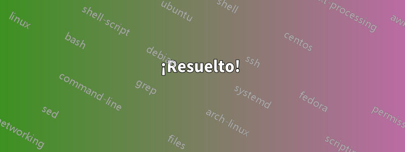 ¡Resuelto!