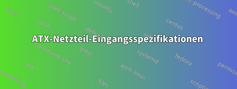 ATX-Netzteil-Eingangsspezifikationen