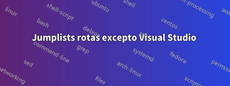 Jumplists rotas excepto Visual Studio