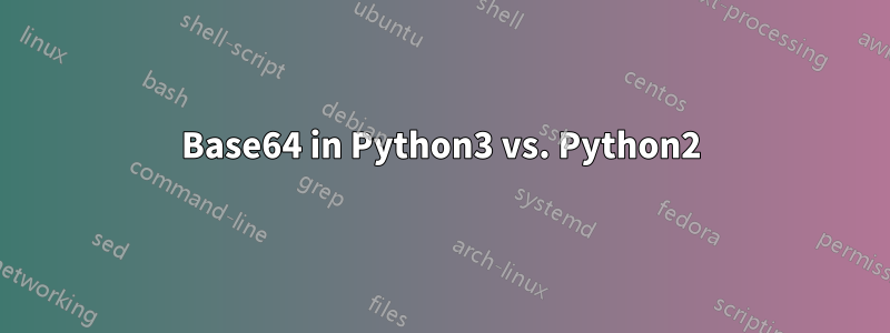 Base64 in Python3 vs. Python2