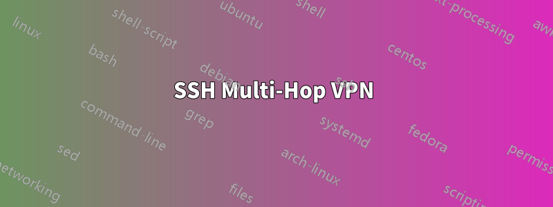 SSH Multi-Hop VPN