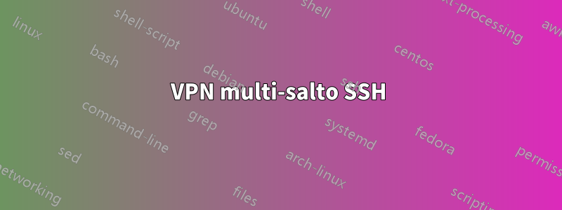 VPN multi-salto SSH