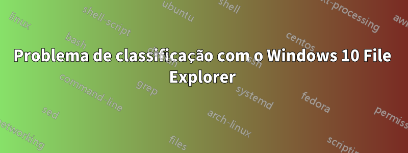 Problema de classificação com o Windows 10 File Explorer