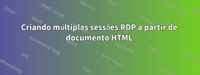 Criando múltiplas sessões RDP a partir de documento HTML