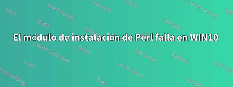 El módulo de instalación de Perl falla en WIN10