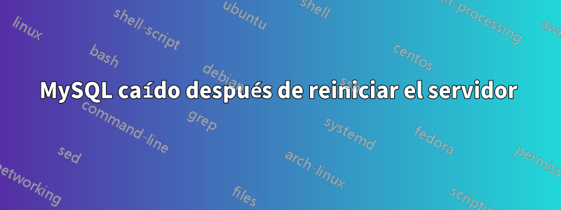 MySQL caído después de reiniciar el servidor