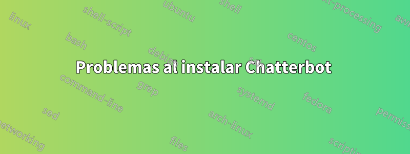 Problemas al instalar Chatterbot