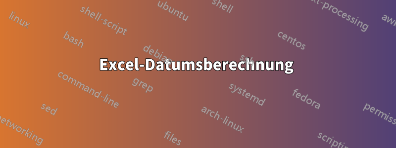 Excel-Datumsberechnung