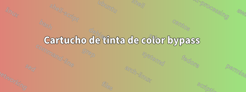 Cartucho de tinta de color bypass