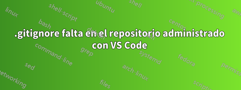 .gitignore falta en el repositorio administrado con VS Code