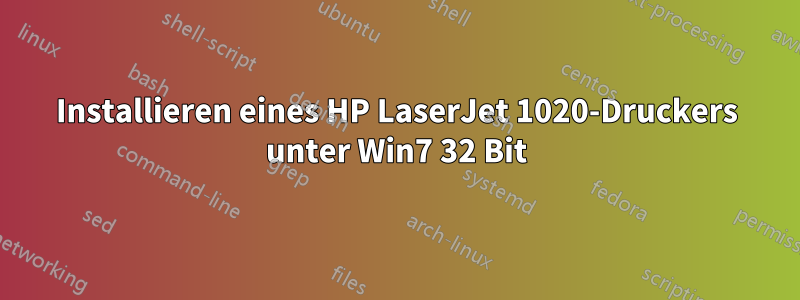 Installieren eines HP LaserJet 1020-Druckers unter Win7 32 Bit