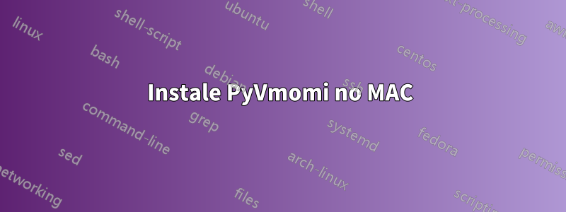 Instale PyVmomi no MAC