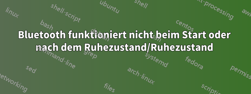 Bluetooth funktioniert nicht beim Start oder nach dem Ruhezustand/Ruhezustand