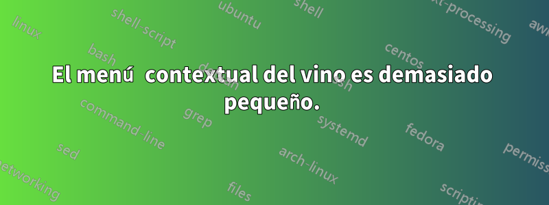 El menú contextual del vino es demasiado pequeño.