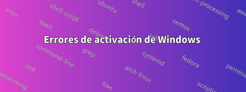 Errores de activación de Windows