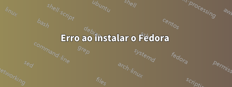 Erro ao instalar o Fedora
