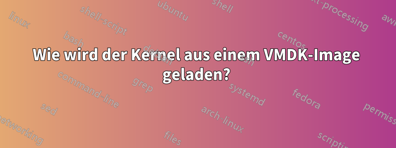 Wie wird der Kernel aus einem VMDK-Image geladen?