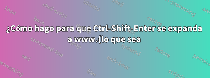 ¿Cómo hago para que Ctrl-Shift-Enter se expanda a www.(lo que sea).org en la barra de direcciones de Firefox?