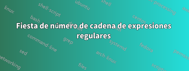 Fiesta de número de cadena de expresiones regulares