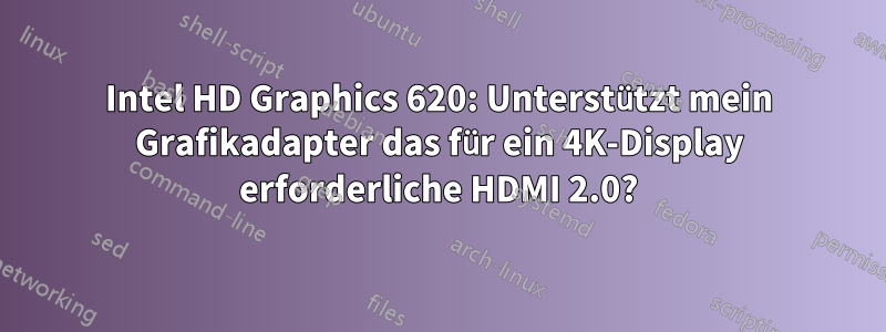 Intel HD Graphics 620: Unterstützt mein Grafikadapter das für ein 4K-Display erforderliche HDMI 2.0?