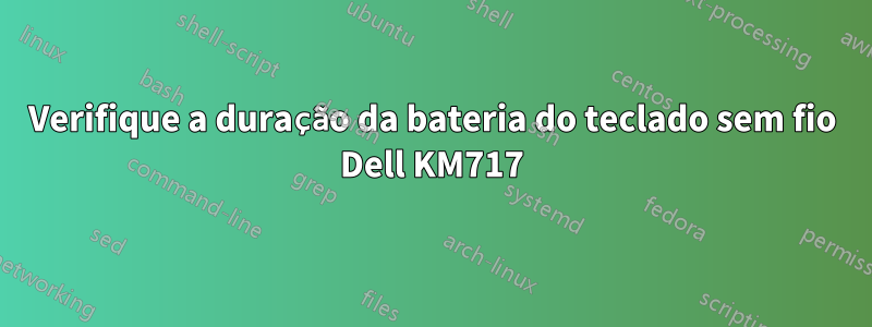 Verifique a duração da bateria do teclado sem fio Dell KM717