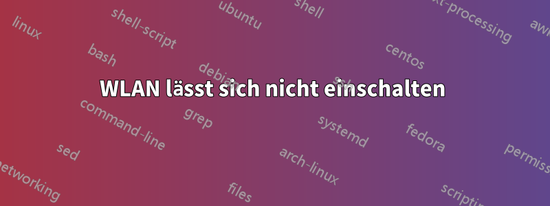 WLAN lässt sich nicht einschalten