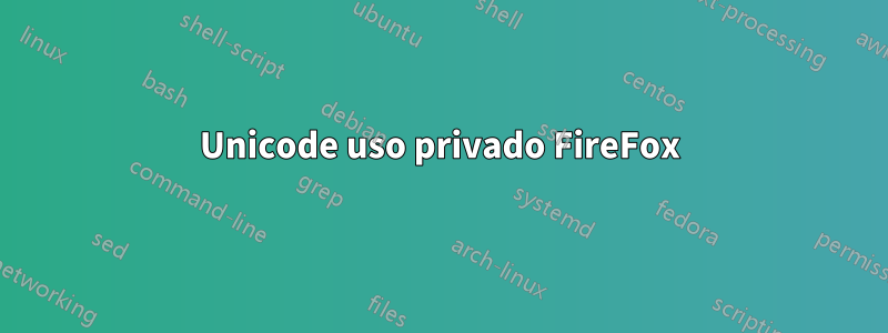 Unicode uso privado FireFox