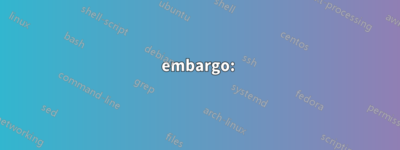 embargo: