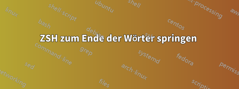 ZSH zum Ende der Wörter springen
