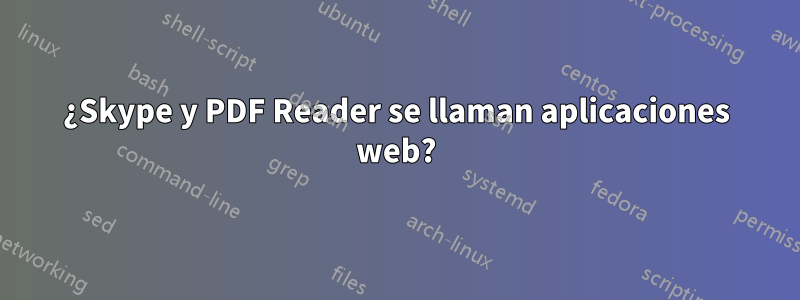 ¿Skype y PDF Reader se llaman aplicaciones web?