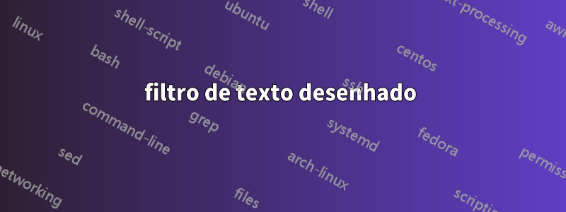 filtro de texto desenhado