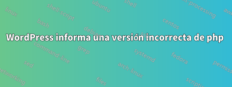 WordPress informa una versión incorrecta de php