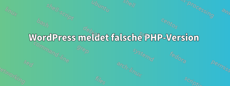 WordPress meldet falsche PHP-Version