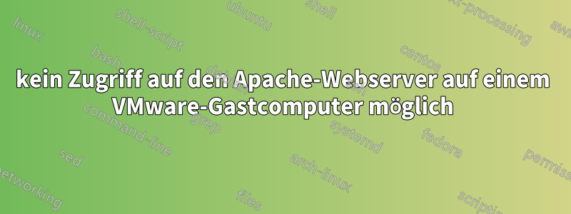 kein Zugriff auf den Apache-Webserver auf einem VMware-Gastcomputer möglich