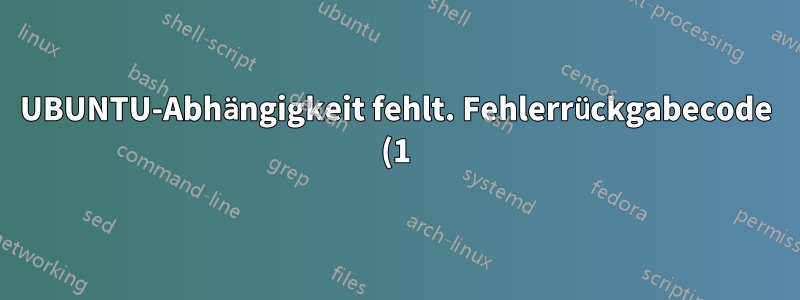 UBUNTU-Abhängigkeit fehlt. Fehlerrückgabecode (1) beim Ausführen des Befehls „sudo apt-get“