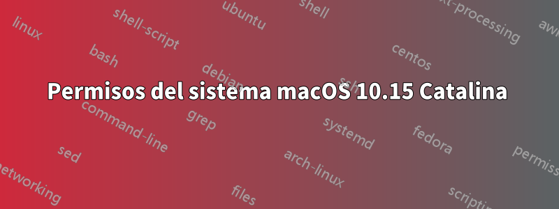 Permisos del sistema macOS 10.15 Catalina