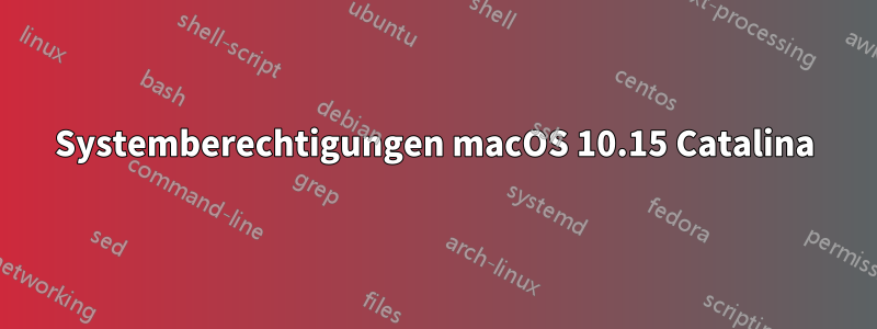 Systemberechtigungen macOS 10.15 Catalina