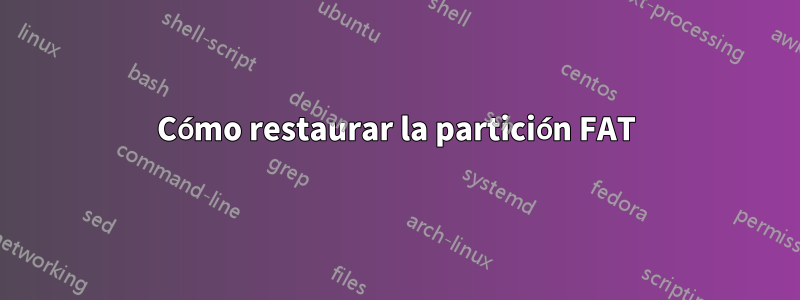 Cómo restaurar la partición FAT