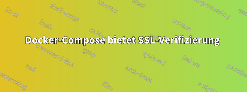 Docker-Compose bietet SSL-Verifizierung