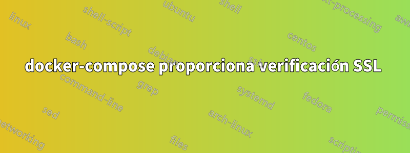 docker-compose proporciona verificación SSL