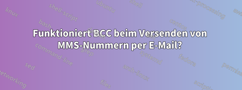 Funktioniert BCC beim Versenden von MMS-Nummern per E-Mail?