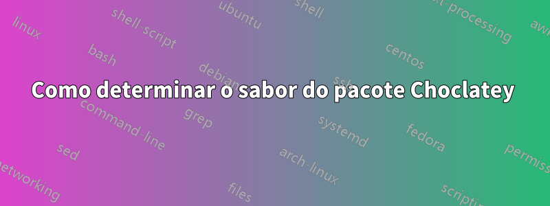 Como determinar o sabor do pacote Choclatey