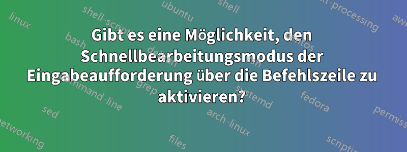 Gibt es eine Möglichkeit, den Schnellbearbeitungsmodus der Eingabeaufforderung über die Befehlszeile zu aktivieren?