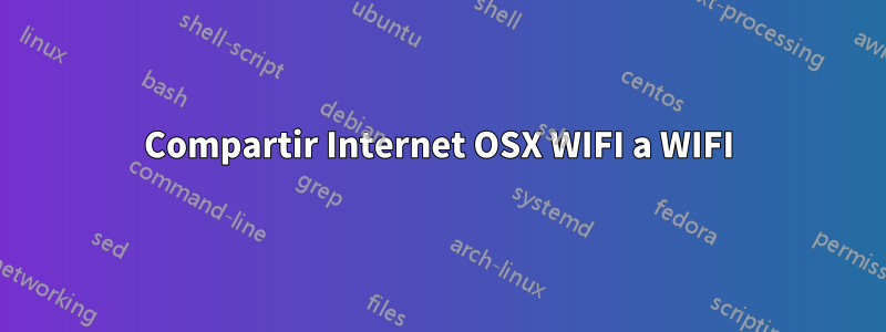 Compartir Internet OSX WIFI a WIFI