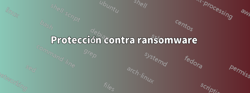 Protección contra ransomware