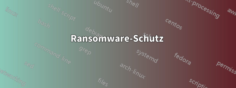 Ransomware-Schutz